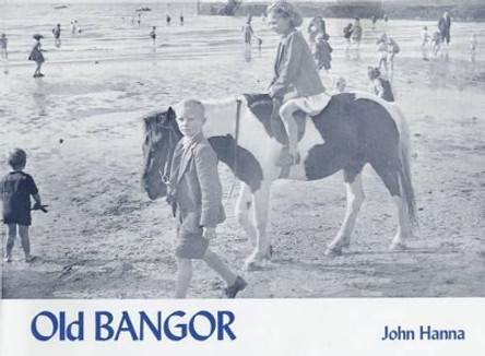 Old Bangor by John Hanna 9781840332414