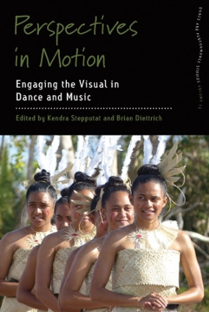 Perspectives in Motion: Engaging the Visual in Dance and Music by Kendra Stepputat 9781805391449