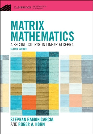 Matrix Mathematics: A Second Course in Linear Algebra by Stephan Ramon Garcia 9781108837101