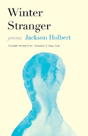 Winter Stranger: Poems by Jackson Holbert 9781639550418