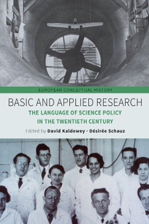 Basic and Applied Research: The Language of Science Policy in the Twentieth Century by David Kaldewey 9781800739383