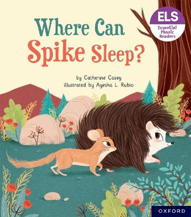 Essential Letters and Sounds: Essential Phonic Readers: Oxford Reading Level 6: Where Can Spike Sleep? by Catherine Casey 9781382039284