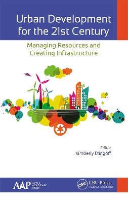 Urban Development for the 21st Century: Managing Resources and Creating Infrastructure by Kimberly Etingoff 9781774635780