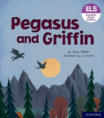 Essential Letters and Sounds: Essential Phonic Readers: Oxford Reading Level 7: Pegasus and Griffin by Lia Visirin 9781382039420