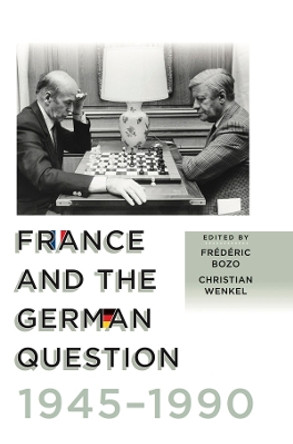 France and the German Question, 1945–1990 by Frédéric Bozo 9781800739185