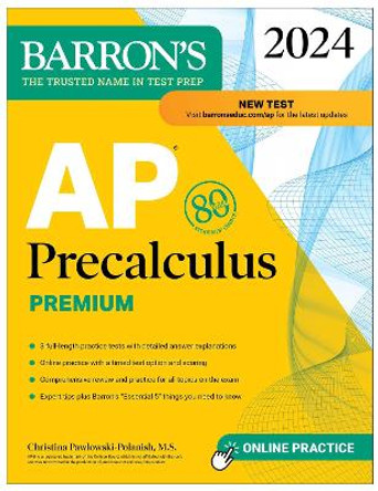 AP Precalculus Premium, 2024: 3 Practice Tests + Comprehensive Review + Online Practice by Christina Pawlowski-Polanish 9781506288635