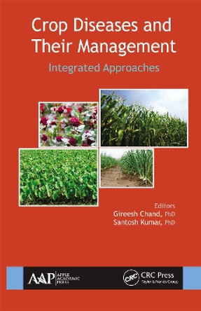 Crop Diseases and Their Management: Integrated Approaches by Gireesh Chand 9781774635810