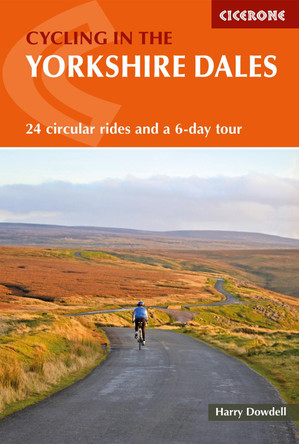 Cycling in the Yorkshire Dales: 24 circular rides and a 6-day tour by Harry Dowdell 9781786310170