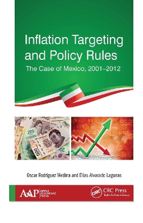 Inflation Targeting and Policy Rules: The Case of Mexico, 2001-2012 by Oscar R. Medina 9781774635834