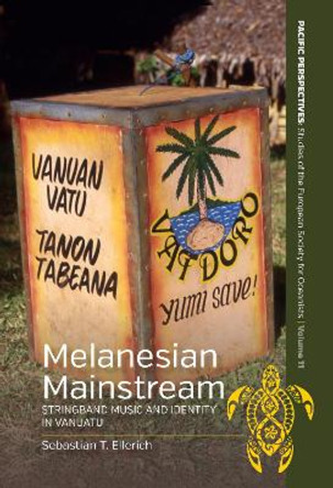 Melanesian Mainstream: Stringband Music and Identity in Vanuatu by Sebastian T. Ellerich 9781805392231