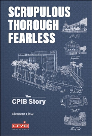 Scrupulous, Thorough, Fearless: The Cpib Story by Clement Liew 9789811262715