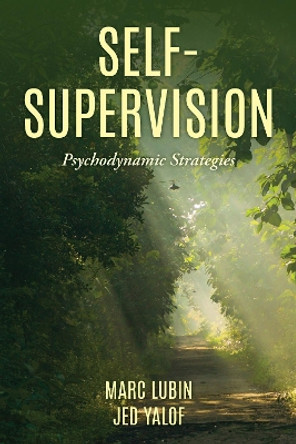 Self-Supervision: Psychodynamic Strategies by Marc Lubin 9781538156223