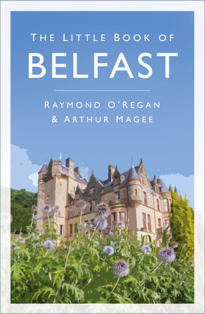 The Little Book of Belfast by Raymond O'Regan 9781803994062