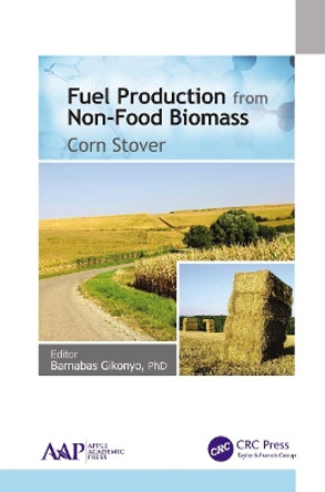 Fuel Production from Non-Food Biomass: Corn Stover by Barnabas Gikonyo 9781774635445