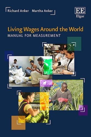 Living Wages Around the World: Manual for Measurement by Richard Anker 9781786431479