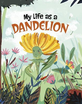 My Life as a Dandelion by John Sazaklis 9781398242807