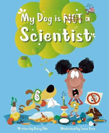 My Dog Is Not a Scientist by Betsy Ellor 9781953458469