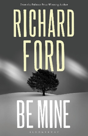 Be Mine by Richard Ford 9781526661760