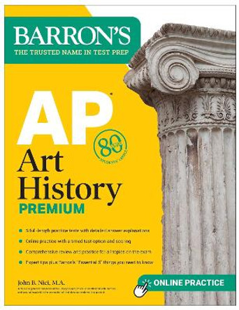 AP Art History Premium, Sixth Edition: 5 Practice Tests + Comprehensive Review + Online Practice by John B. Nici 9781506288185