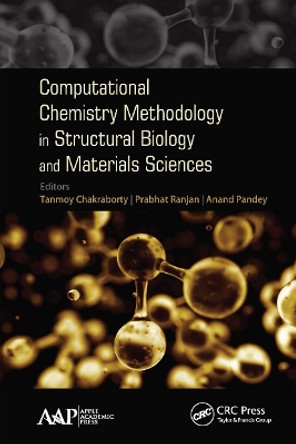 Computational Chemistry Methodology in Structural Biology and Materials Sciences by Tanmoy Chakraborty 9781774636558