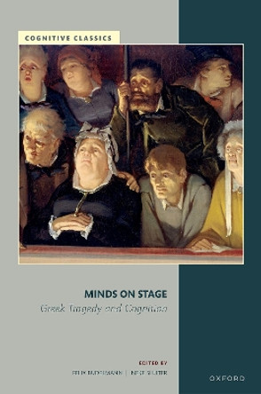 Minds on Stage: Greek Tragedy and Cognition by Felix Budelmann 9780192888938