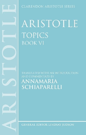 Aristotle: Topics Book VI by Dr Annamaria Schiaparelli 9780199609765