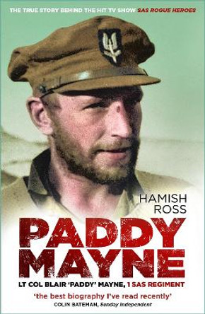 Paddy Mayne: Lt Col Blair 'Paddy' Mayne, 1 SAS Regiment by Hamish Ross 9781803993720