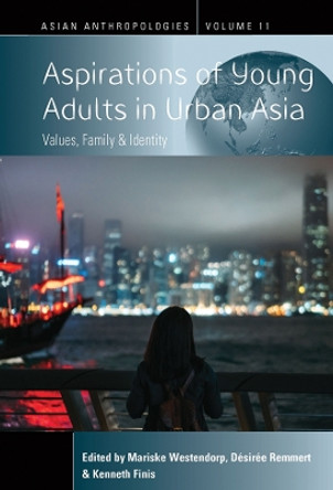 Aspirations of Young Adults in Urban Asia: Values, Family, and Identity by Mariske Westendorp 9781805391470