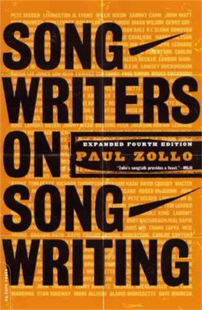 Songwriters On Songwriting: Revised And Expanded by Paul Zollo