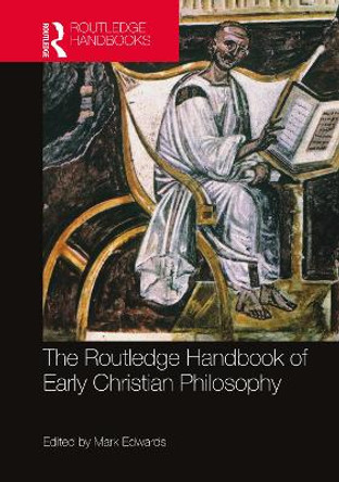 The Routledge Handbook of Early Christian Philosophy by Mark Edwards 9780367619121