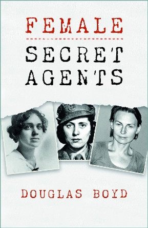 Female Secret Agents by Douglas Boyd 9781803993751