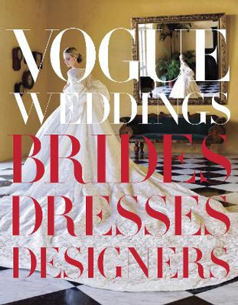 Vogue Weddings: Brides, Dresses, Designers by Hamish Bowles
