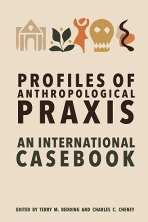 Profiles of Anthropological Praxis: An International Casebook by Terry M. Redding 9781805391418