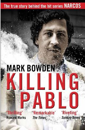 Killing Pablo by Mark Bowden 9781786490711