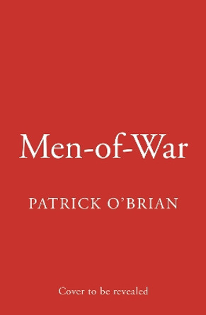 Men-of-War: Life in Nelson’s Navy by Patrick O’Brian 9780008355999