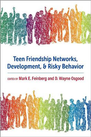 Teen Friendship Networks, Development, and Risky Behavior by Mark E. Feinberg 9780197602317