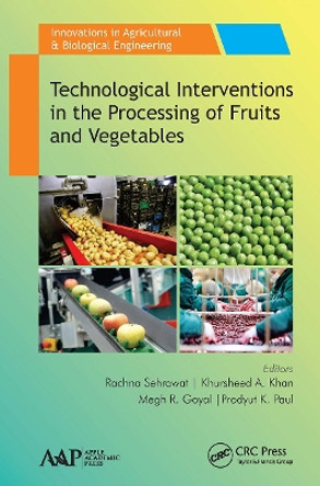 Technological Interventions in the Processing of Fruits and Vegetables by Rachna Sehrawat 9781774636459