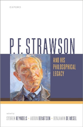 P. F. Strawson and his Philosophical Legacy by Sybren Heyndels 9780192858474