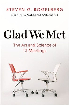 Glad We Met: The Art and Science of 1:1 Meetings by Steven G. Rogelberg 9780197641873