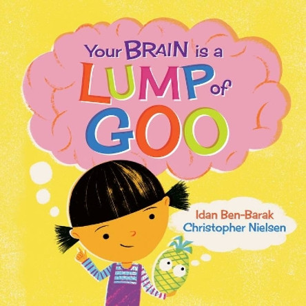 Your Brain Is a Lump of Goo by Idan Ben-Barak 9781761180996