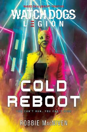 Watch Dogs Legion: Cold Reboot by Robbie MacNiven 9781839082238