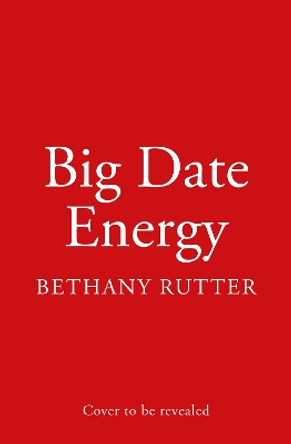 Big Date Energy by Bethany Rutter 9780008470036