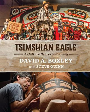 Tsimshian Eagle: A Culture Bearer's Journey by David A. Boxley 9781634050524