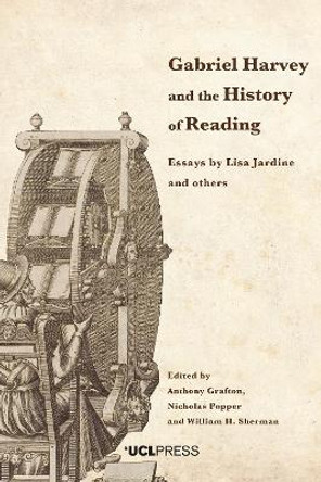 Gabriel Harvey and the History of Reading: Essays by Lisa Jardine and Others by Anthony Grafton 9781800081673