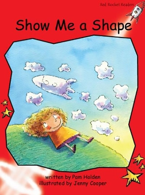 Red Rocket Readers: Early Level 1 Fiction Set A: Show Me a Shape Big Book Edition by Pam Holden 9781776541607