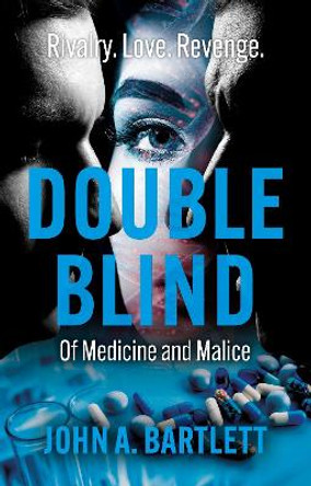 Double Blind: Of Medicine and Malice by John A. Bartlett 9781805141303
