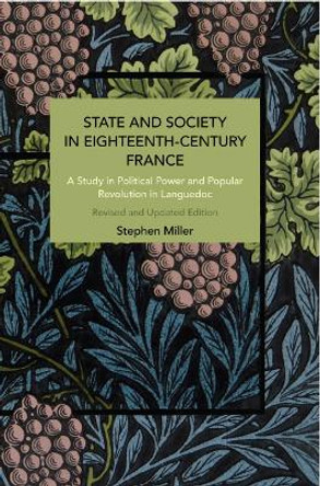 State and Society in Eighteenth-Century France: Rethinking Causality by Stephen Miller 9781642599961