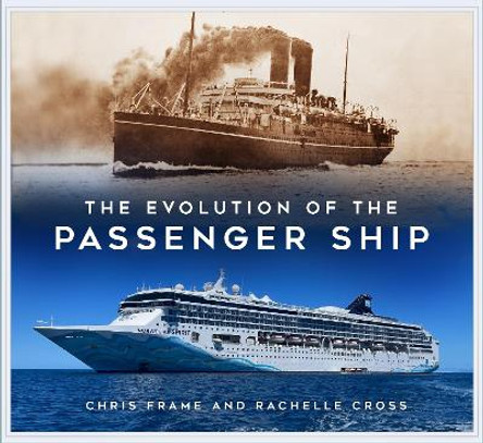The Evolution of the Passenger Ship by Chris Frame 9781803991559
