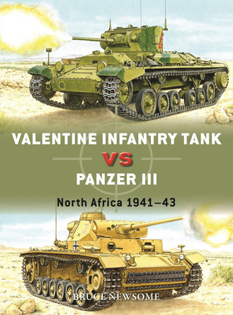 Valentine Infantry Tank vs Panzer III: North Africa 1941-43 Bruce Newsome 9781472857279