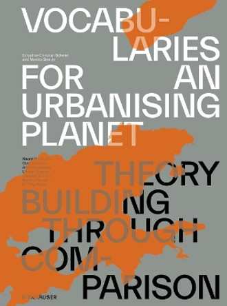 Vocabularies for an Urbanising Planet: Theory Building through Comparison by Christian Schmid 9783035622980